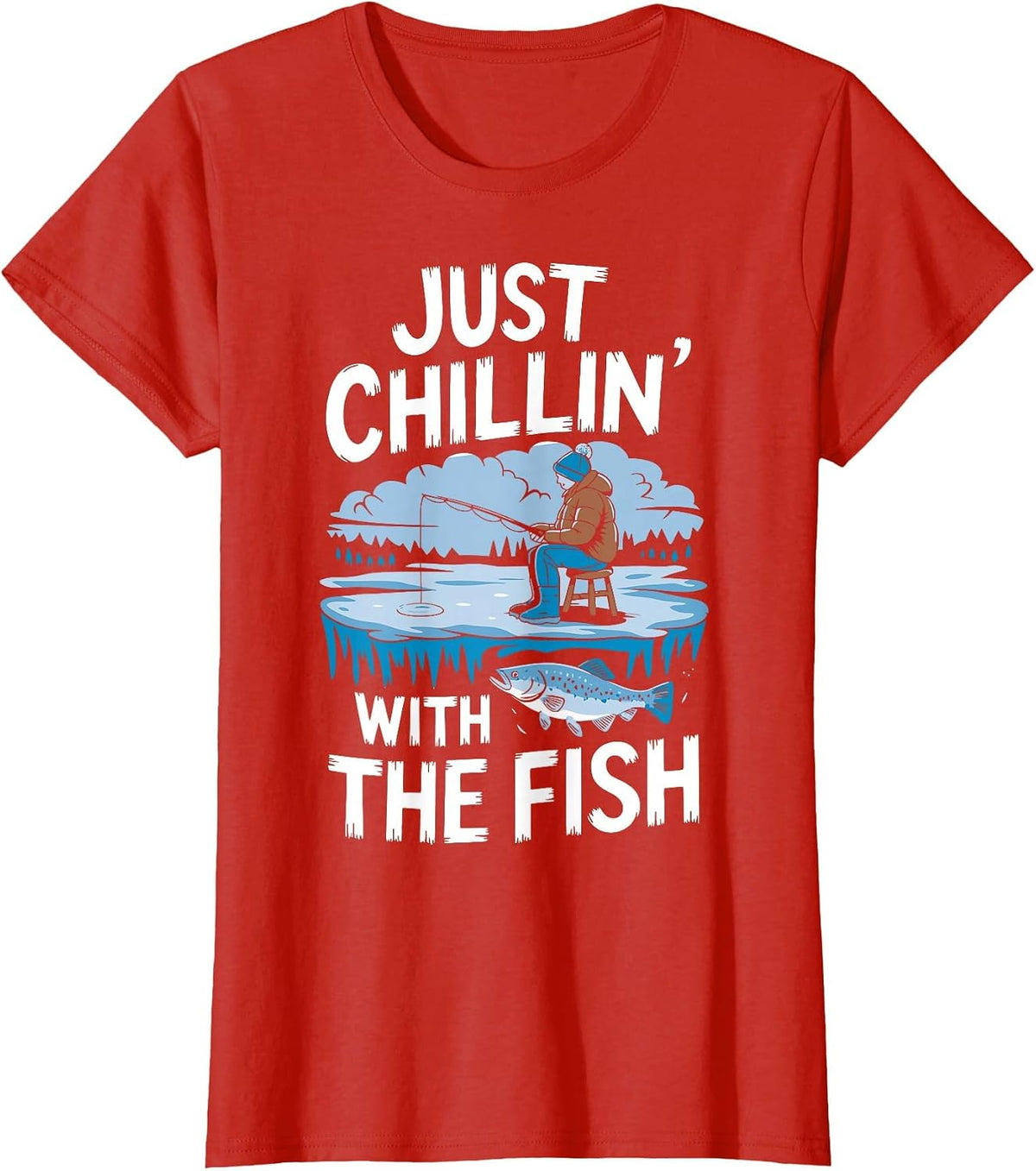 Just Chillin' with The Fish Funny Ice Fishing T-Shirt - Red