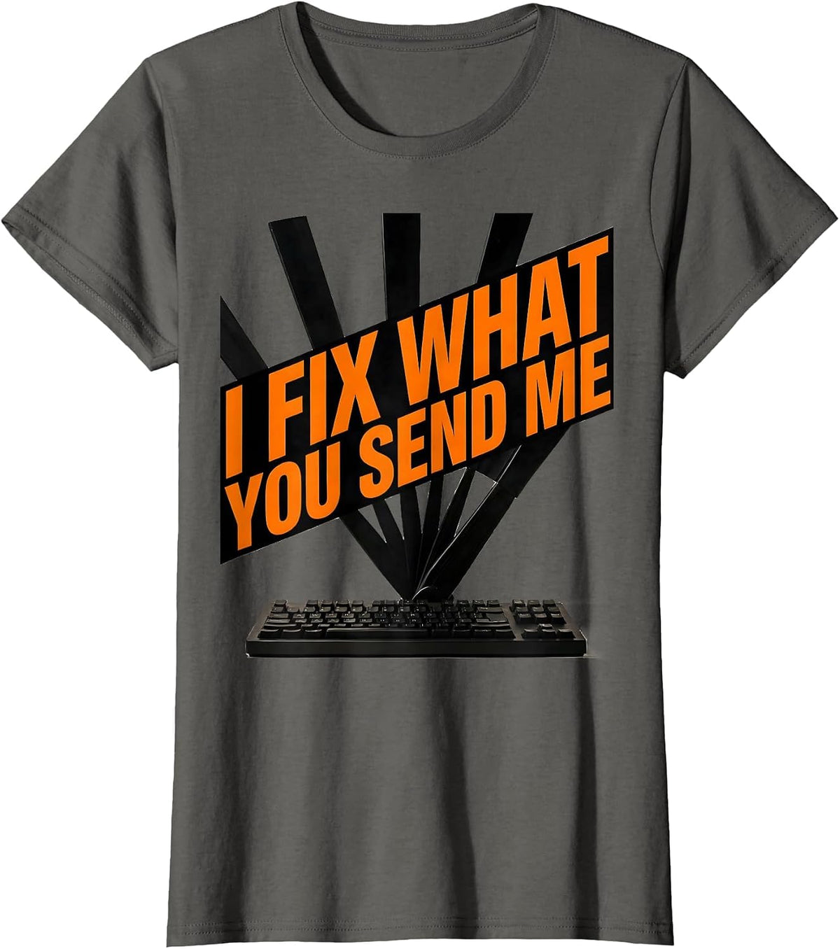 Women's I Fix What You Send Me Brutalist Tech Support Sarcastic T-Shirt - Asphalt Grey