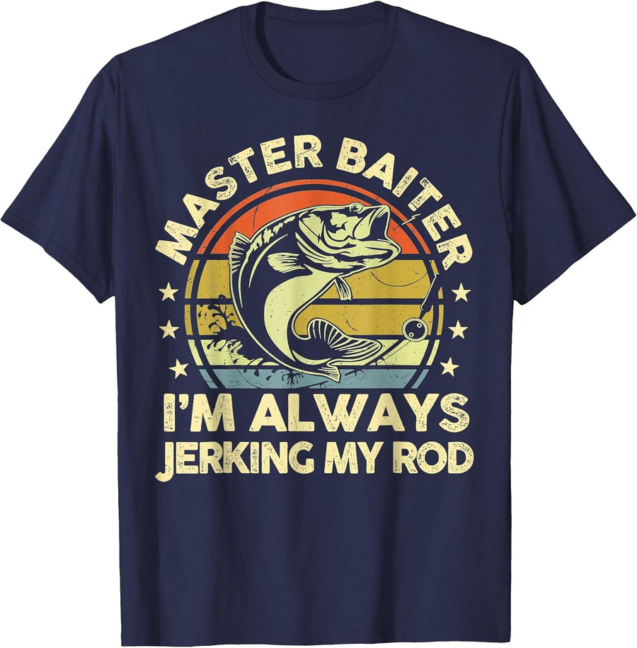 Vintage Funny Fishing Master Baiter Im Always Jerking My Rod T-Shirt - Navy Blue