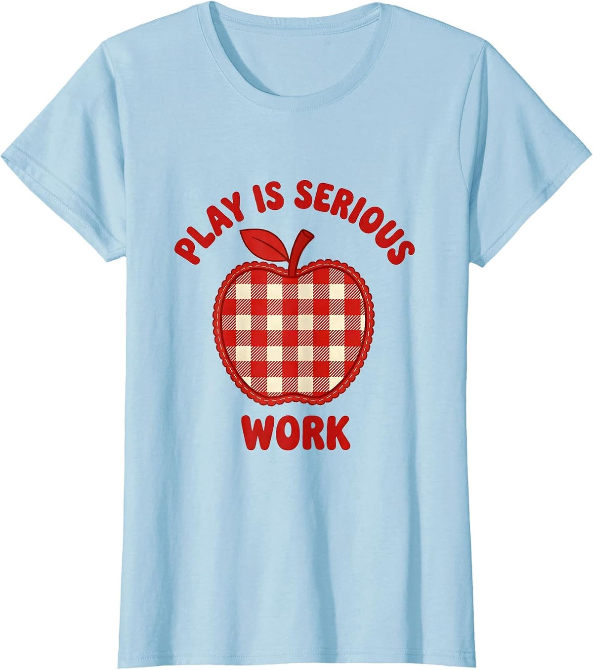 Women's Play Is Serious Work Preschool Teacher Design T-Shirt - Baby Blue