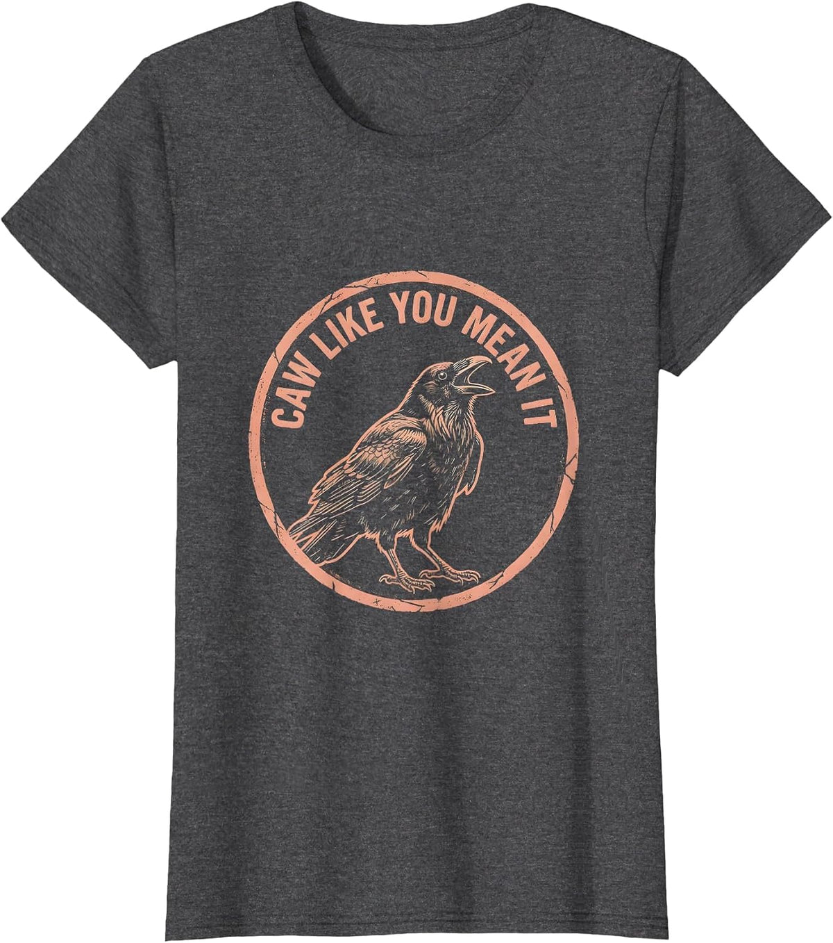 Women's Caw Like You Mean It Funny Crow Design T-Shirt - Dark Heather Grey