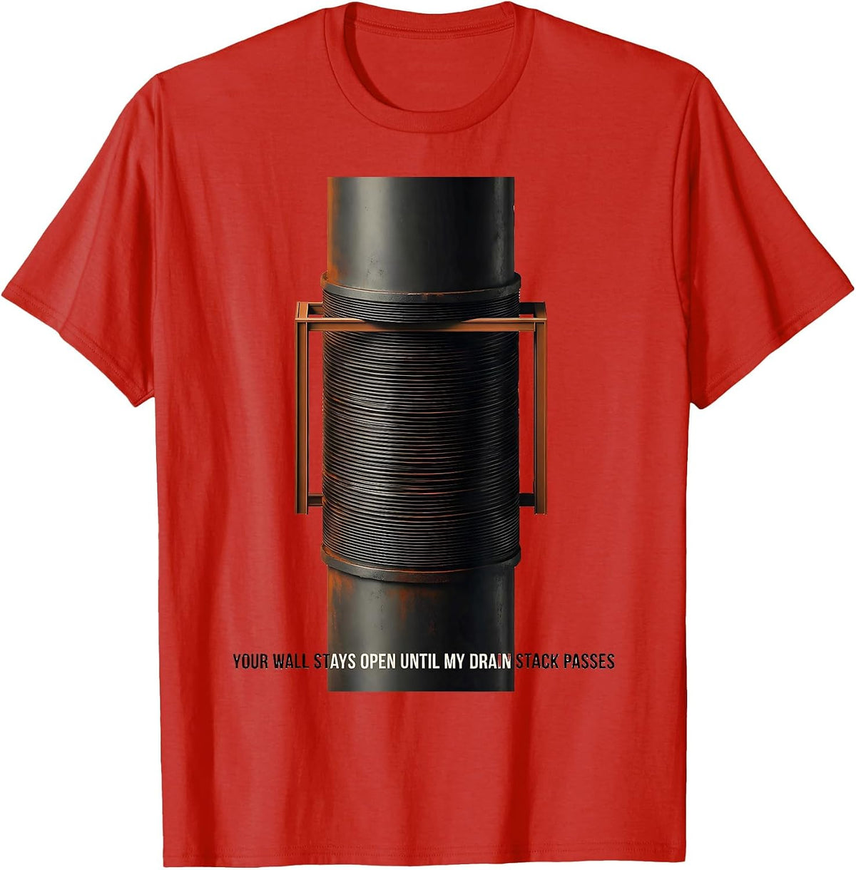 Men's Your Wall Stays Open Until My Drain Stack Passes Funny T-Shirt - Red