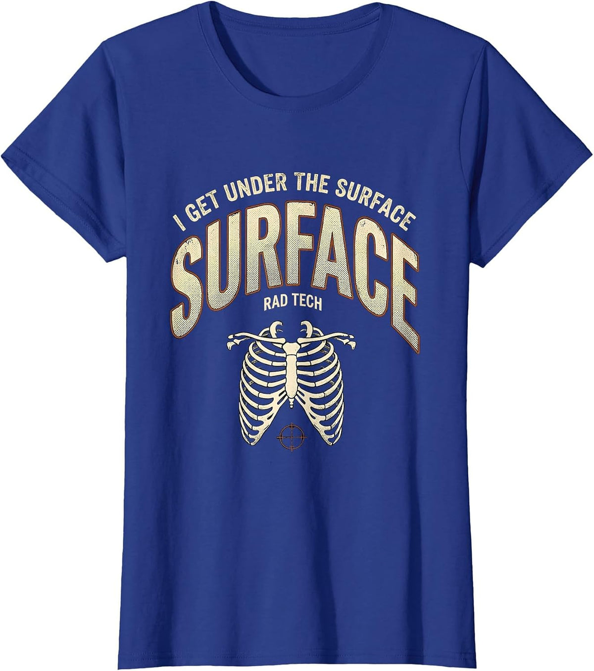 Women's I Get Under The Surface Rad Tech Distressed Radiology T-Shirt - Royal Blue