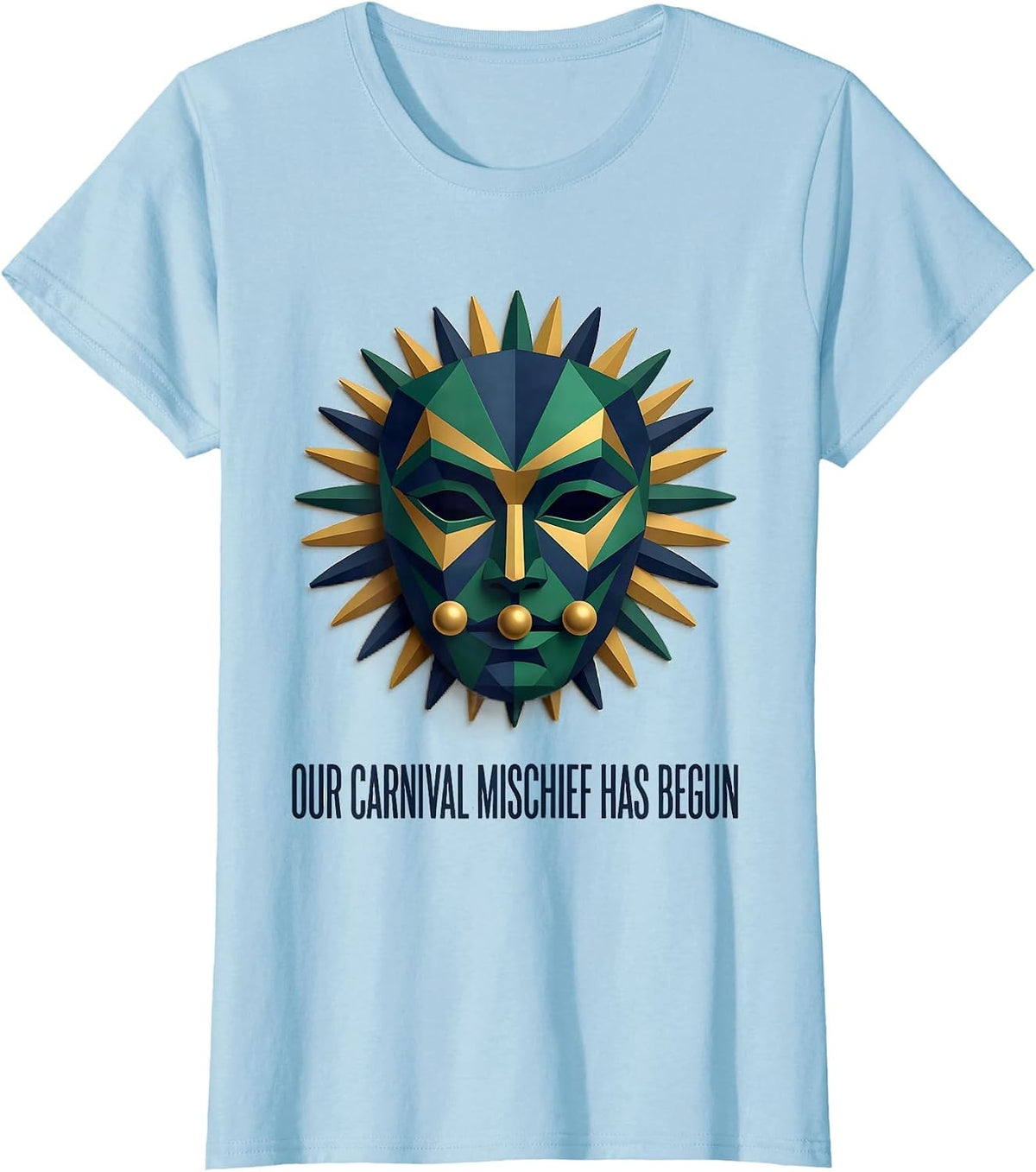 Women's Our Carnival Mischief Has Begun Art Deco Mardi Gras Party T-Shirt - Baby Blue