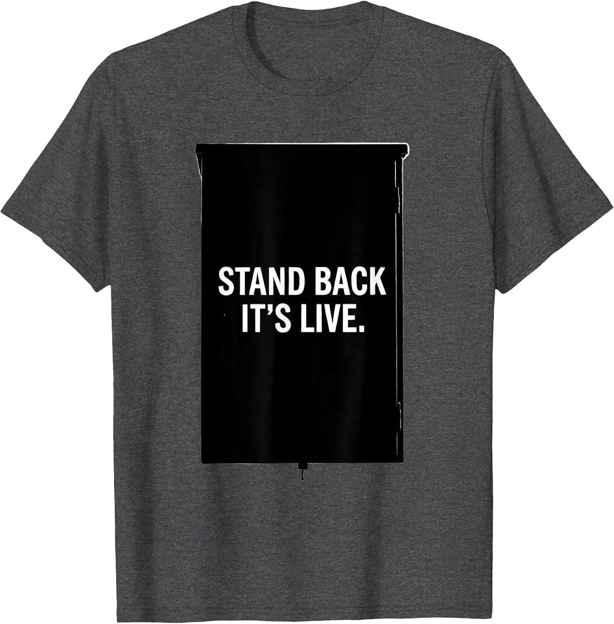Men's Stand Back It's Live Electrician Engineer Lineman Gift T-Shirt - Dark Heather Grey