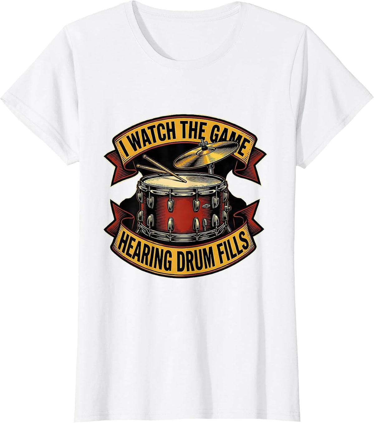Women's I Watch The Game, Hearing Drum Fills Funny Drummer Tattoo T-Shirt - White