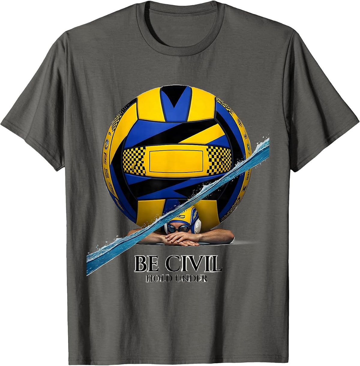 Men's Be Civil, Hold Under Funny Water Polo Player Gift T-Shirt - Asphalt Grey
