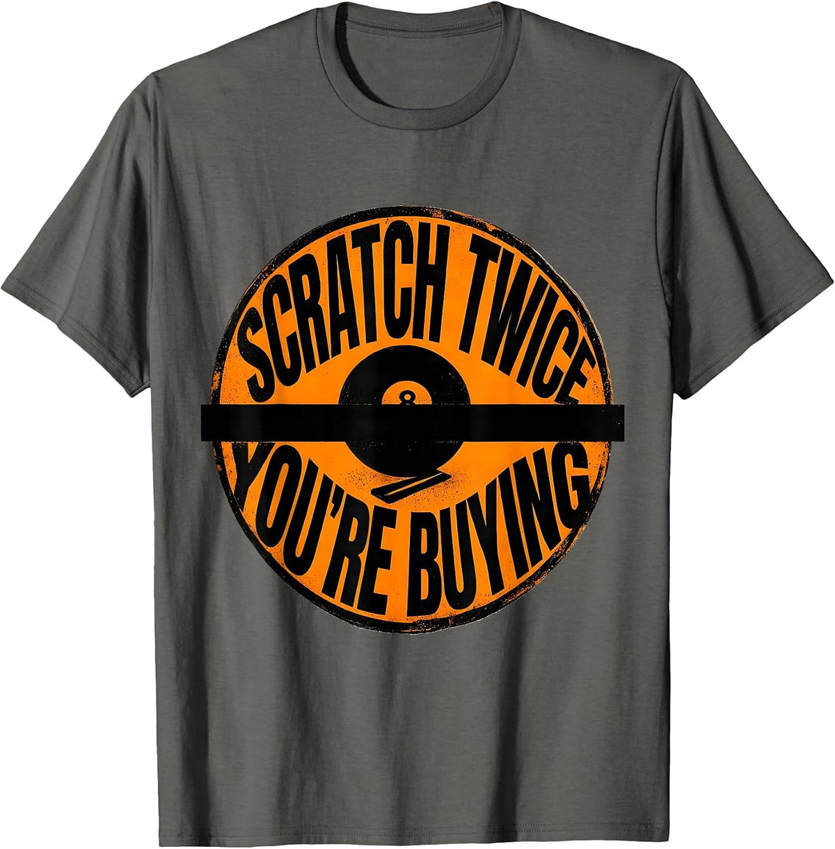 Scratch Twice You're Buying Funny Billiards Pool Player T-Shirt - Asphalt Grey