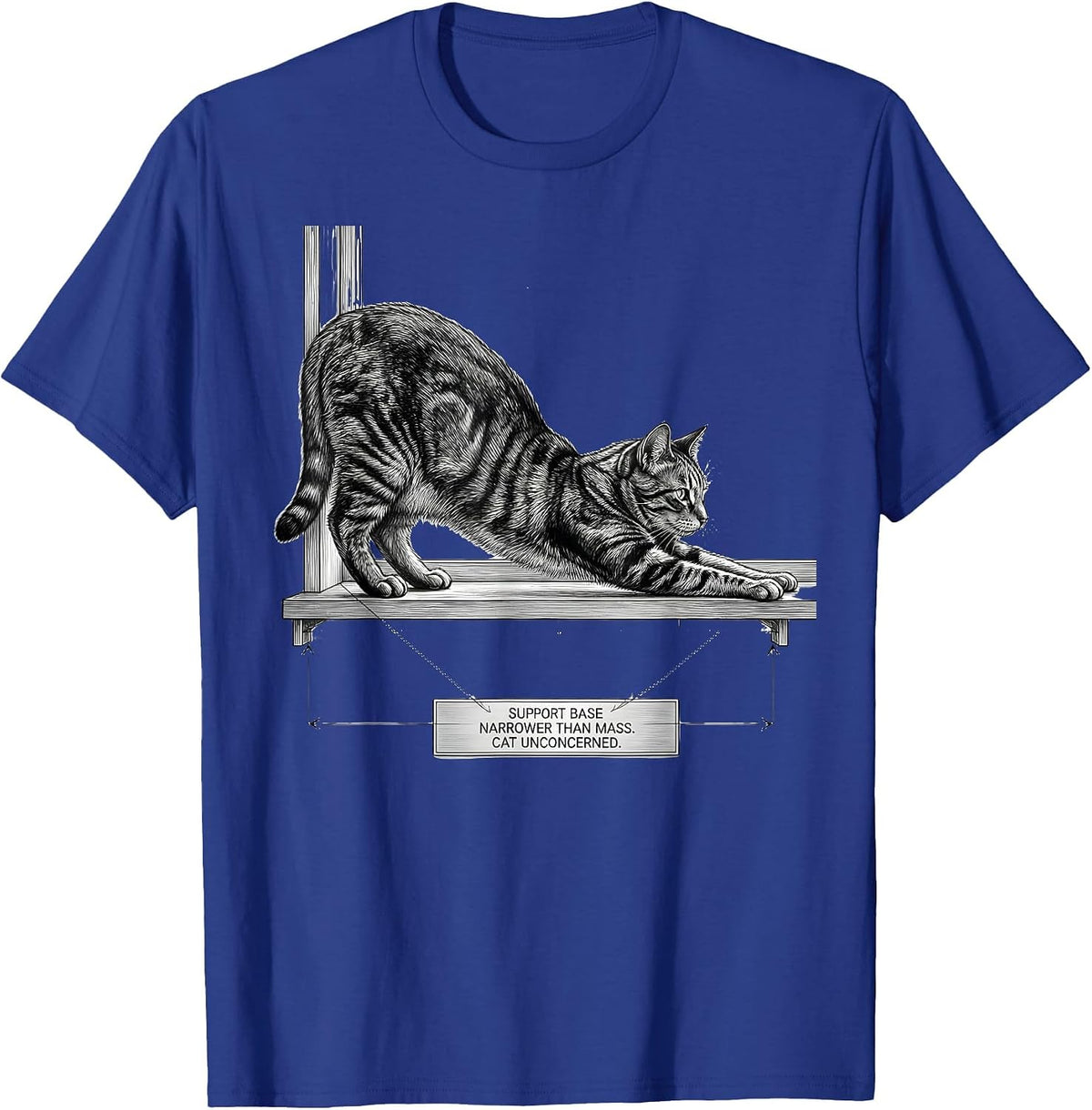 Men's Support Base Narrower Than Mass Cat Unconcerned Funny T-Shirt - Royal Blue