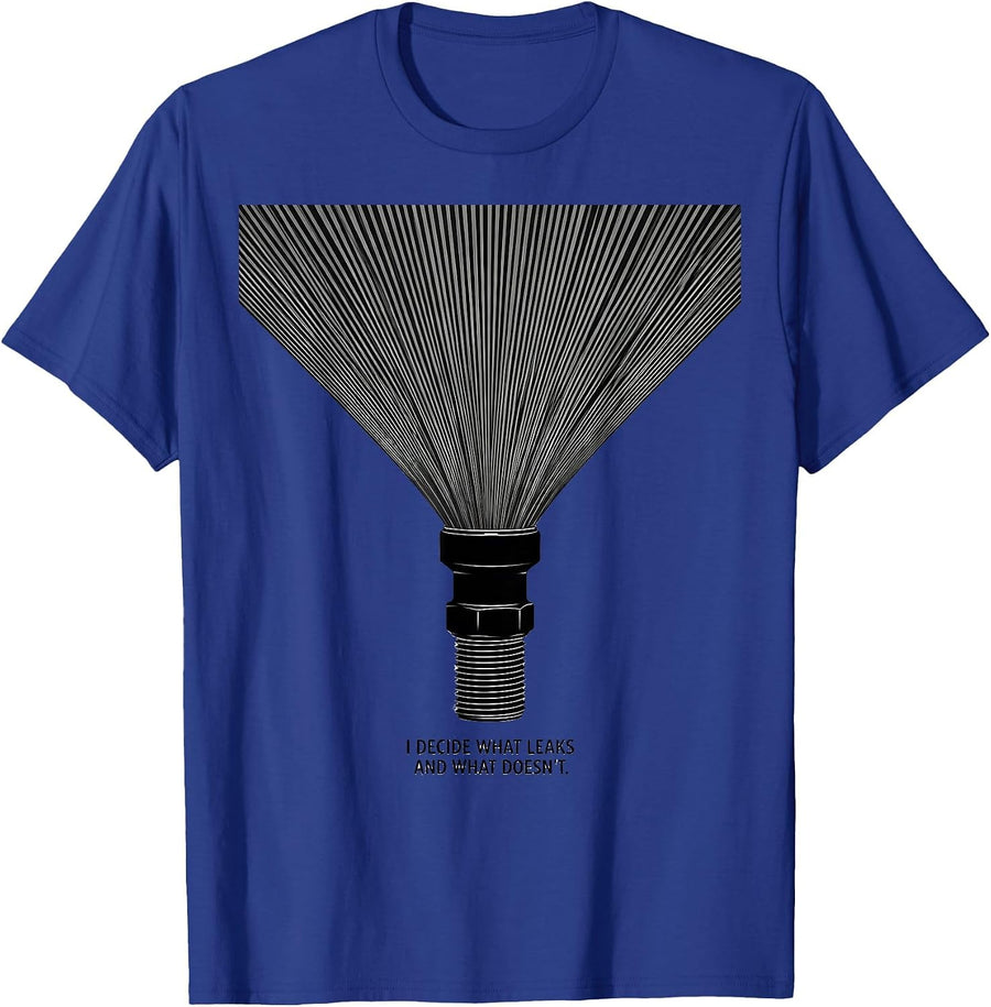 I Decide What Leaks And What Doesn't Funny Plumber T-Shirt - Royal Blue