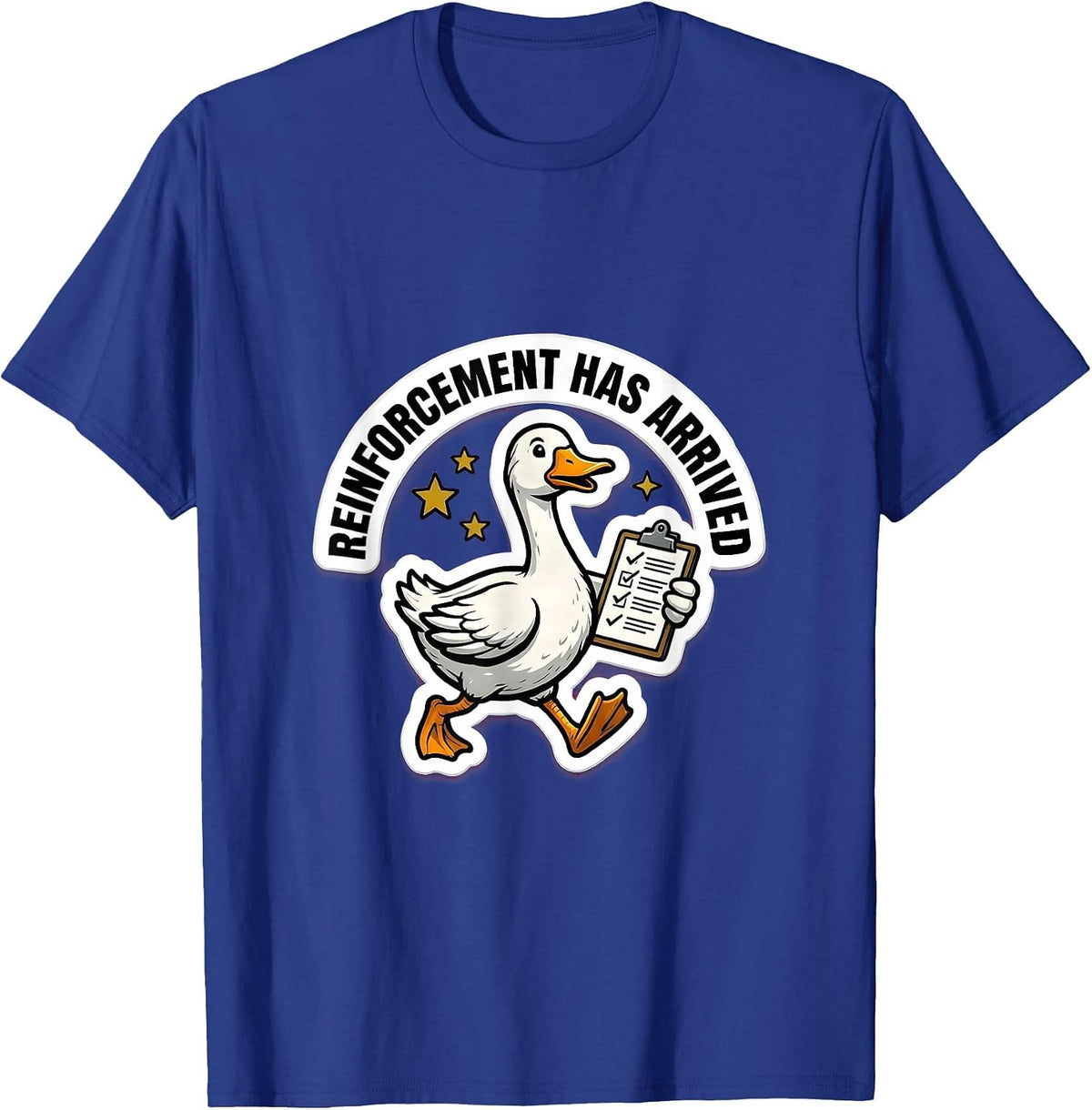 Reinforcement Has Arrived Funny Silly Goose Special T-Shirt - Royal Blue