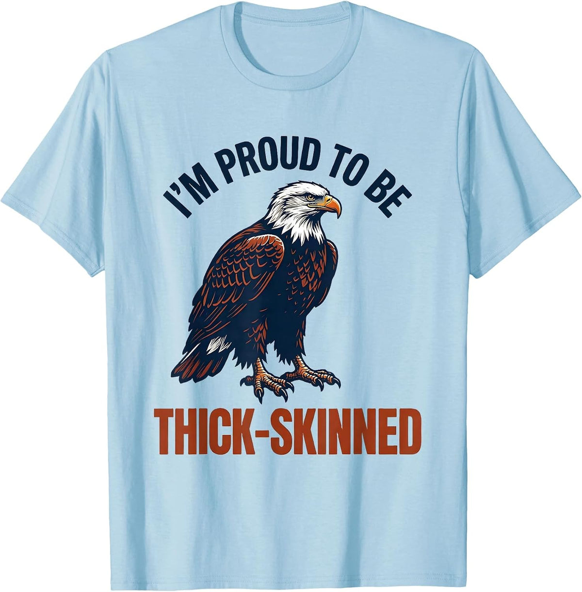 Men's I'm Proud To Be Thick-Skinned Vintage Bald Eagle Patriotic T-Shirt - Baby Blue