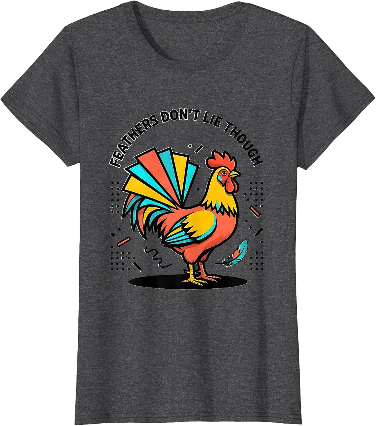 Women's Feathers Don't Lie Funny Chicken Design T-Shirt - Dark Heather Grey
