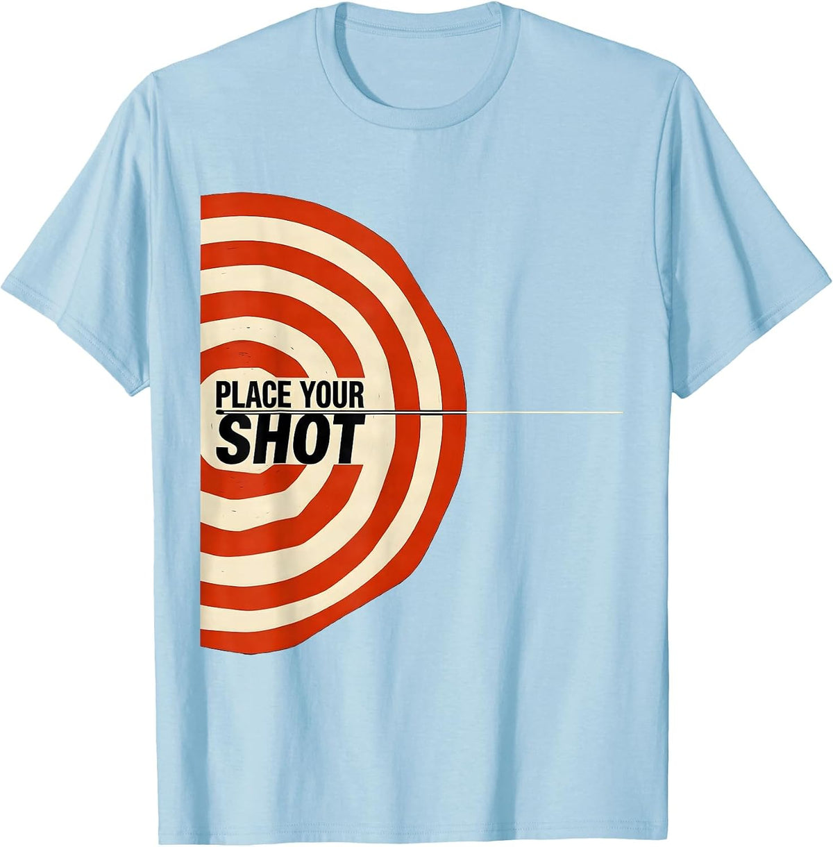 Men's PLACE YOUR SHOT Funny Bullseye Target Archery Shooting Gift T-Shirt - Baby Blue