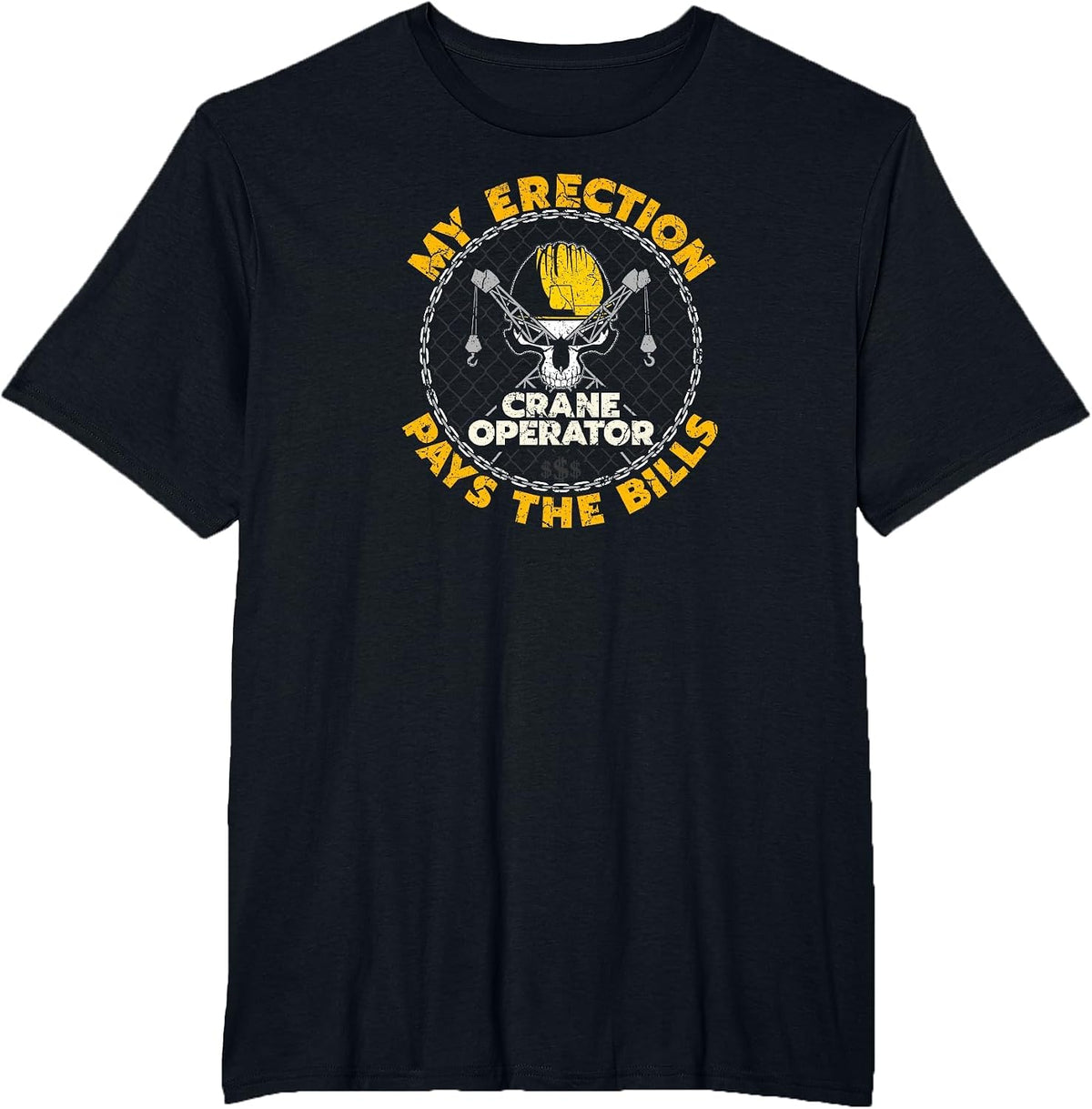 Crane Operator Funny My Erection Pays The Bills Adult Humor T-Shirt - Black