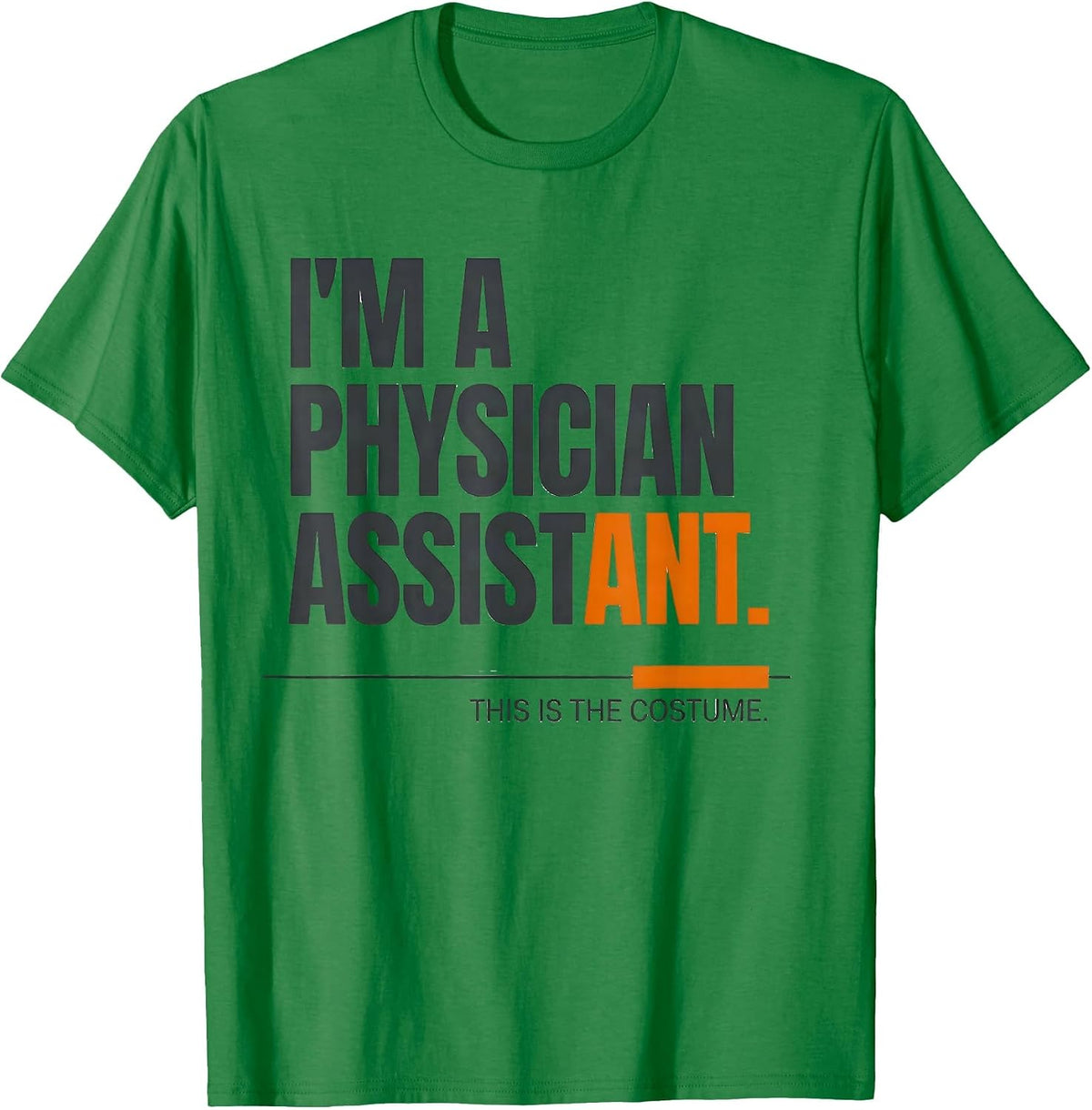 Men's I'm A Physician Assistant. This Is The Costume Halloween T-Shirt - Kelly Green