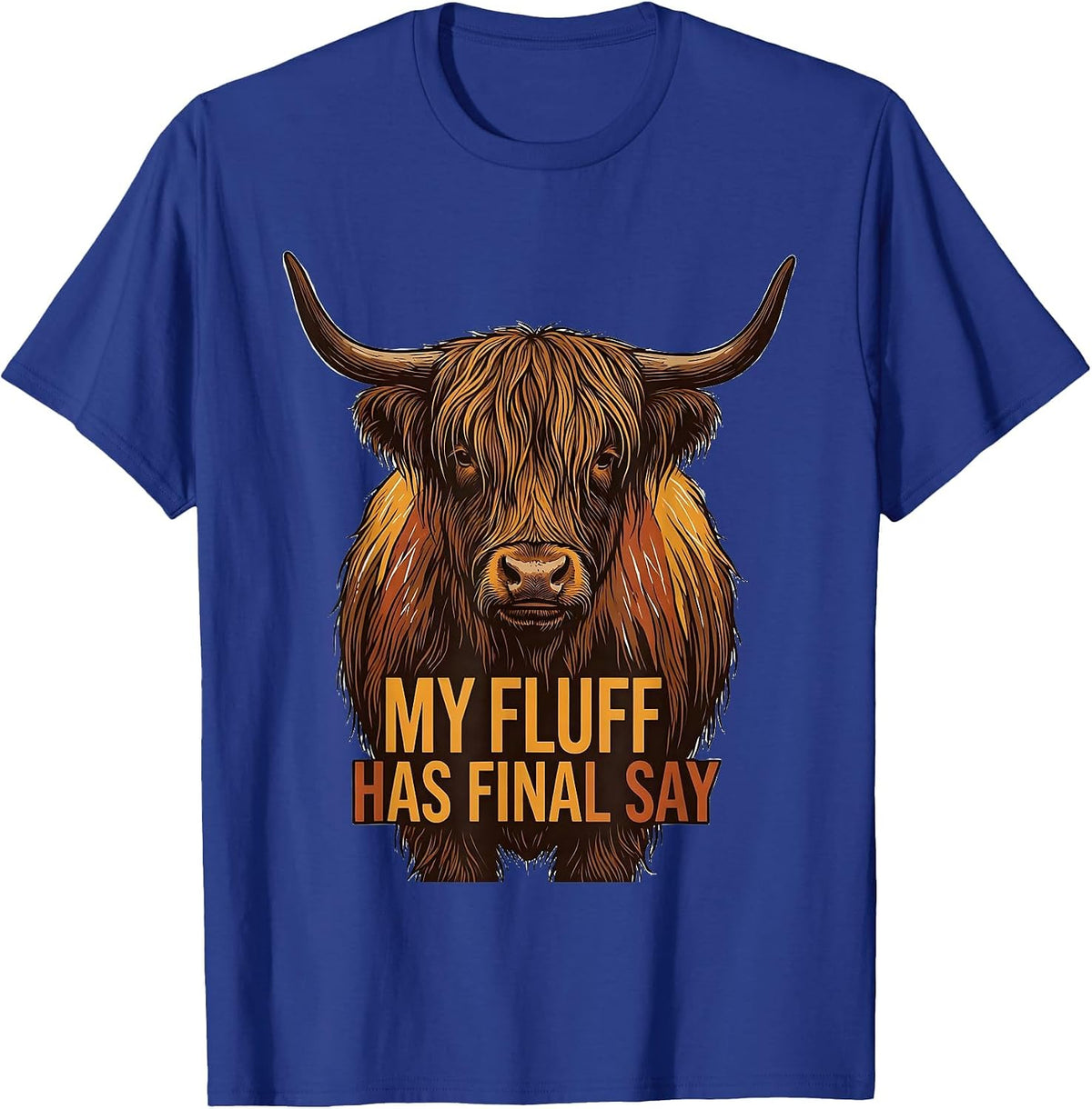 My Fluff Has Final Say Funny Highland Cow Sarcastic Animal T-Shirt - Royal Blue