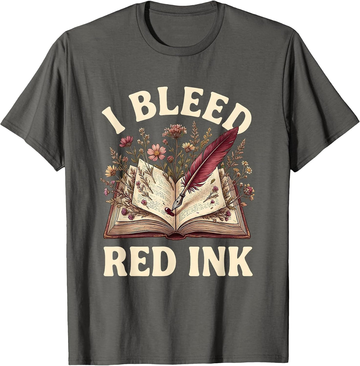 I Bleed Red Ink English Teacher Design T-Shirt - Asphalt Grey