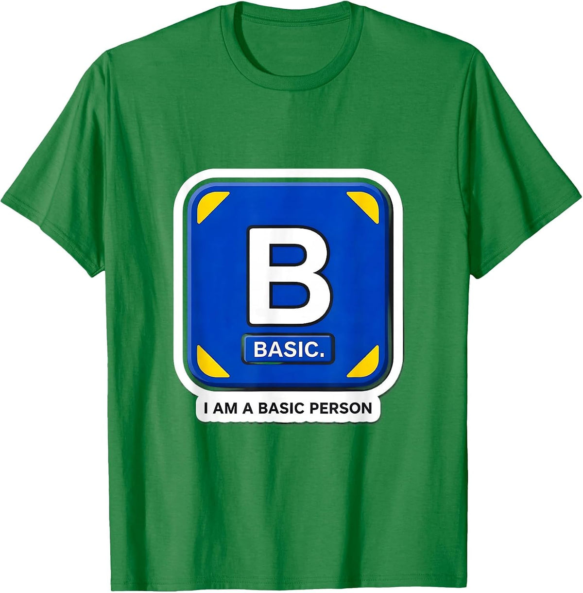 Men's I Am A Basic Person Funny Science Chemistry Student Humor T-Shirt - Kelly Green