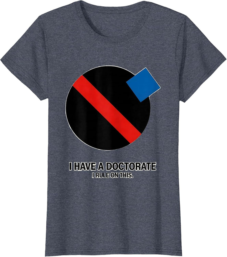 I Have A Doctorate, I Rule On This Funny PhD Graduation Gift T-Shirt, Women, Heather Blue, 3X-Large - As Pictured