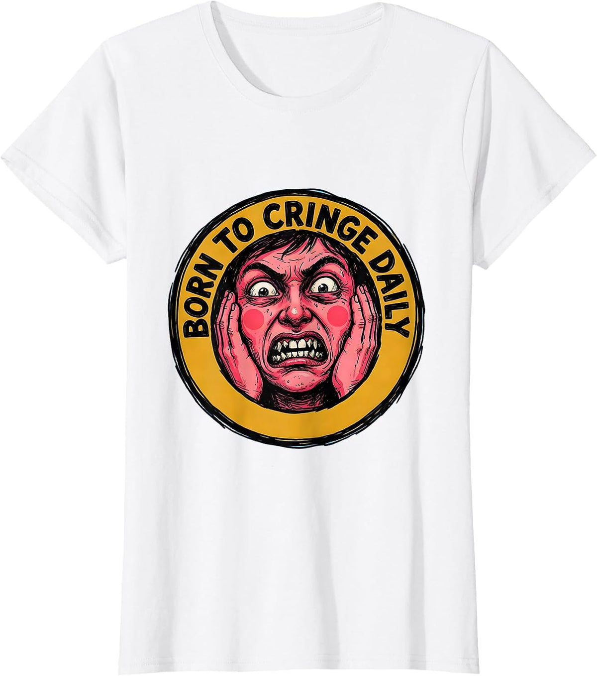 Women's Born to Cringe Daily Embarrassing Humor Design T-Shirt - White