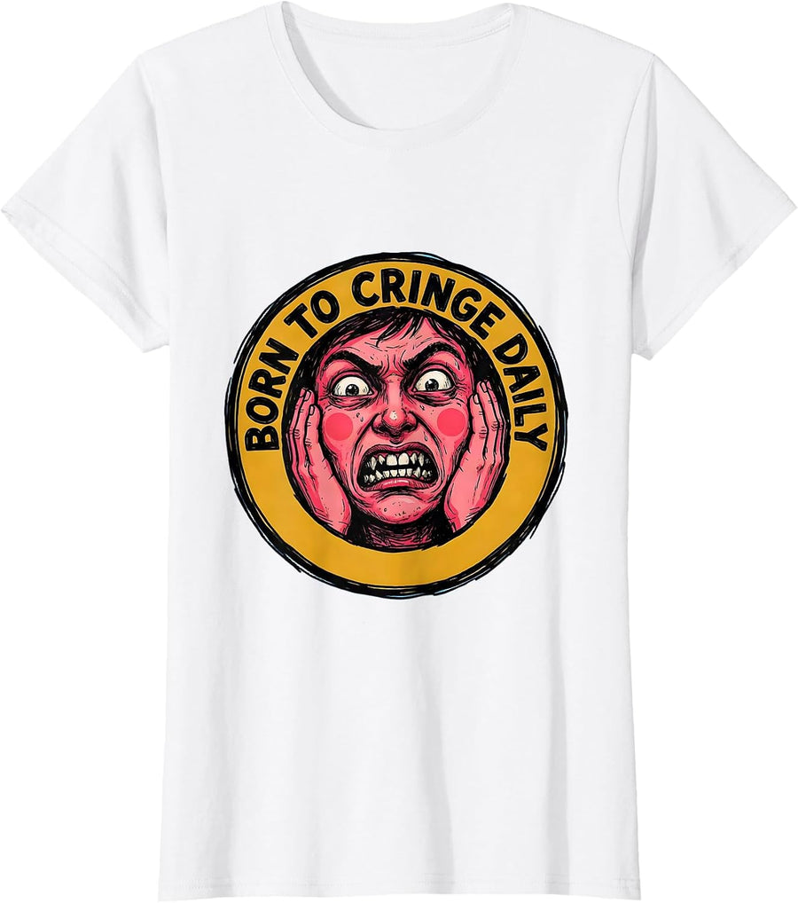Women's Born to Cringe Daily Embarrassing Humor Design T-Shirt - White