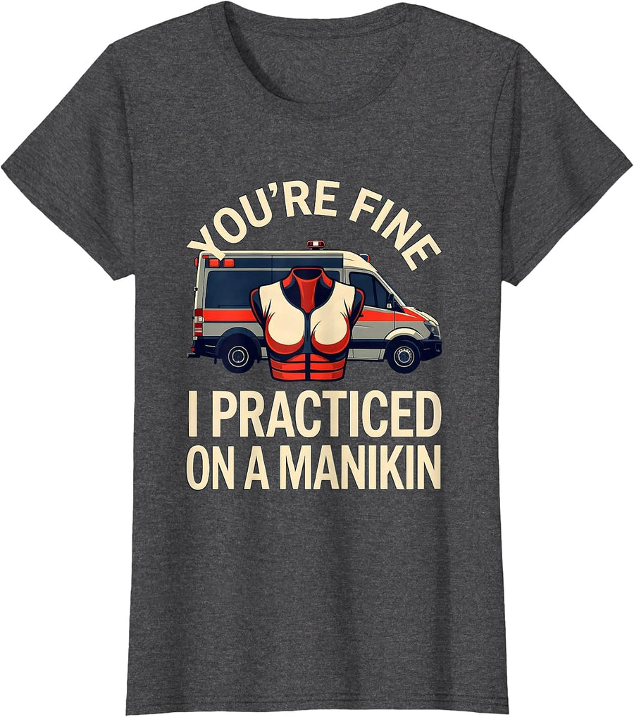Women's You're Fine, I Practiced On A Manikin Funny EMT Paramedic T-Shirt - Dark Heather Grey