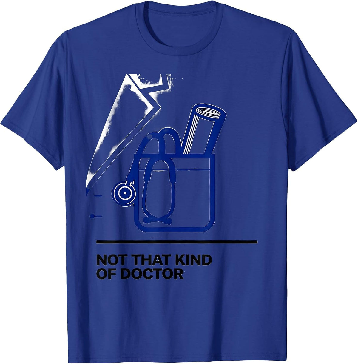 Men's Not That Kind Of Doctor Funny PhD Graduate Doctoral Degree T-Shirt - Royal Blue
