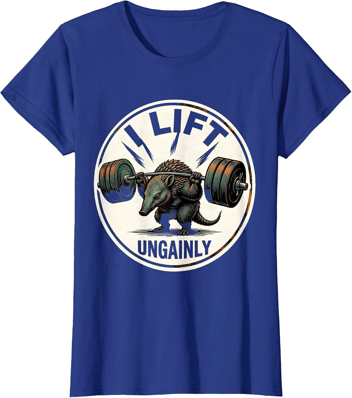Women's I Lift, Ungainly Funny Gym Workout Weightlifting Humor T-Shirt - Royal Blue