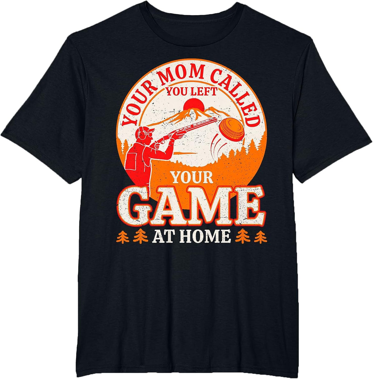 You Left Your Game at Home Trap Shooting Skeet Shooting Men T-Shirt - Black