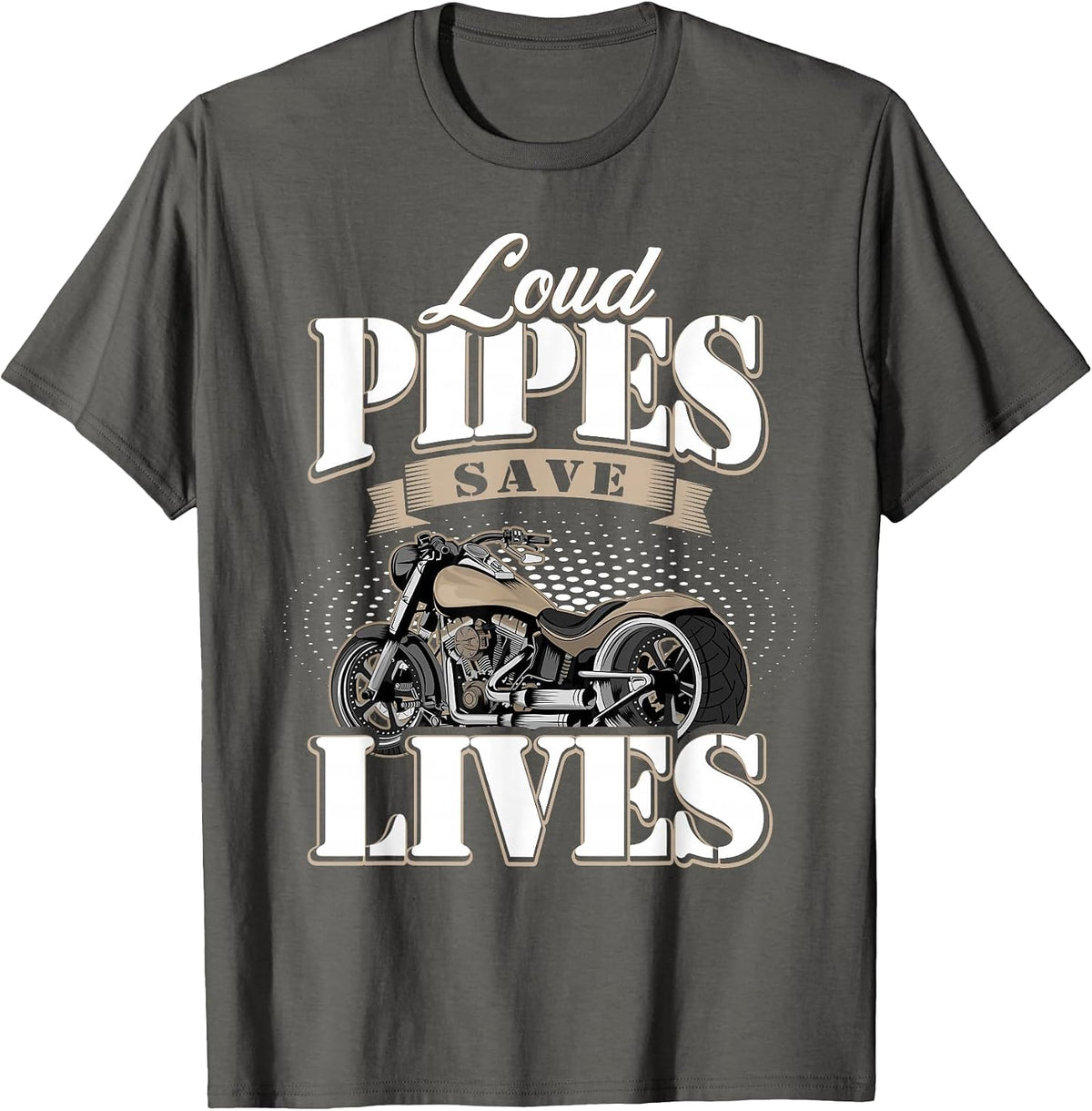 Motorcycle Motorcyclist Biker Loud Pipes Save Lives T-Shirt - Asphalt Grey