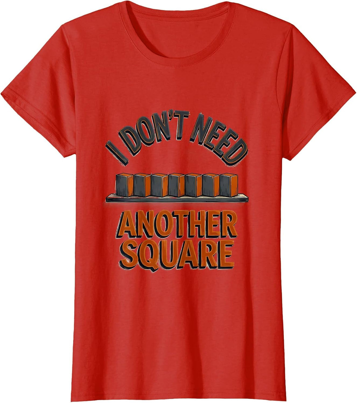 I Don't Need Another Square Funny Woodworking Carpenter Dad T-Shirt - Red