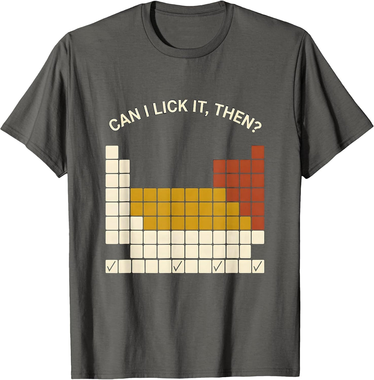 Can I Lick It, Then? Funny Periodic Table Chemistry Teacher T-Shirt - Asphalt Grey