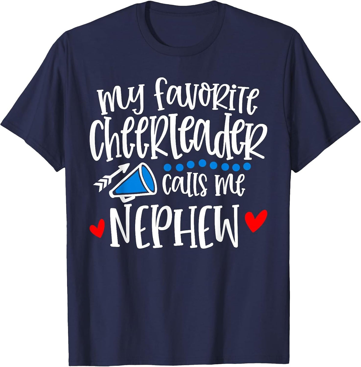 My Favorite Cheerleader Calls Me Nephew Funny Cheerleading T-Shirt - Navy Blue