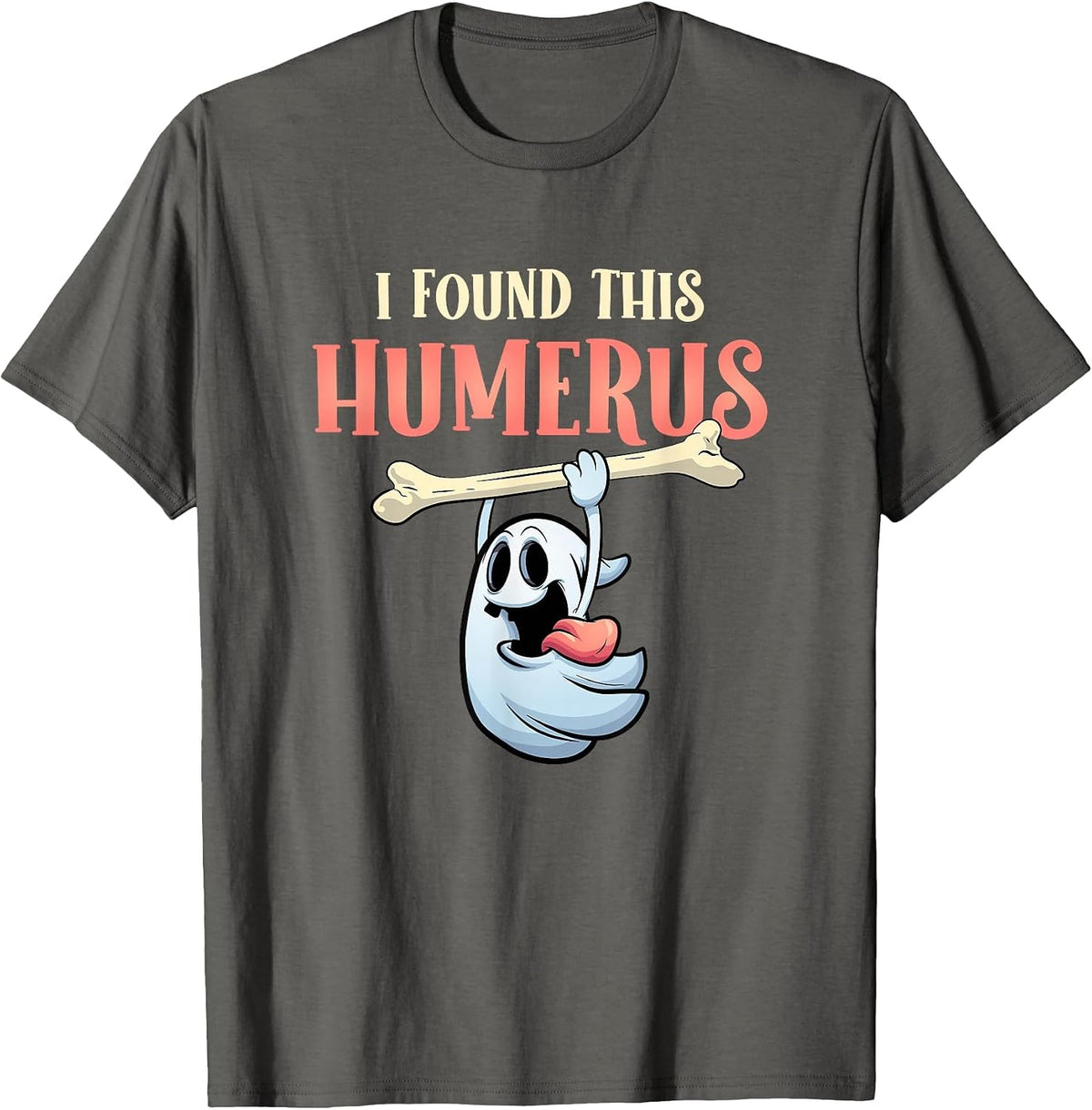 I Found This Humerus Halloween Ghost Orthopaedic T-Shirt - Asphalt Grey