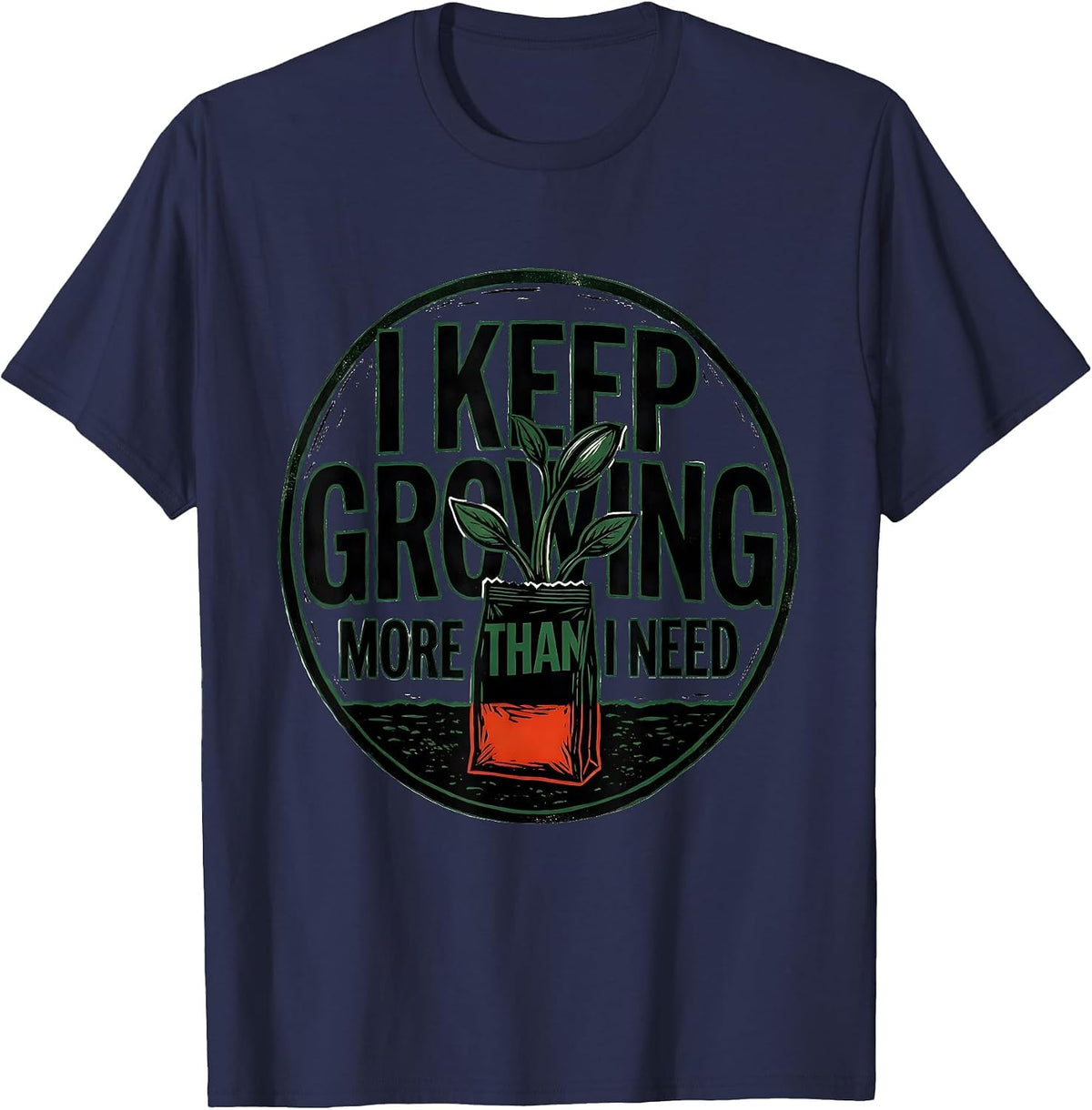 I Keep Growing More Than I Need Funny Gardener Houseplant T-Shirt - Navy Blue
