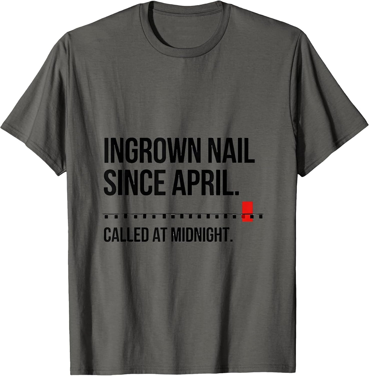 Men's Ingrown Nail Since April Called At Midnight Funny EMT T-Shirt - Asphalt Grey