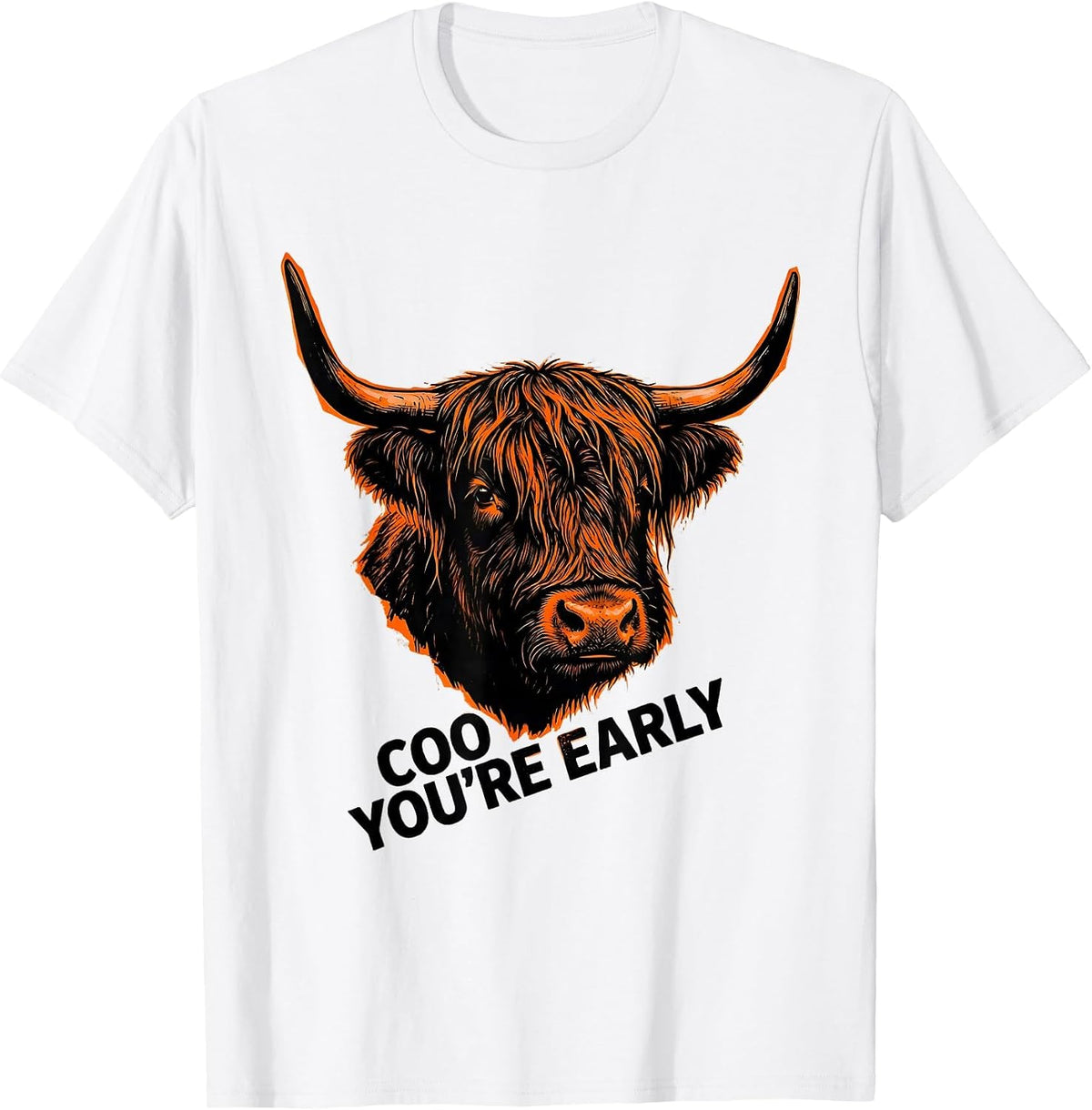 Men's Coo You're Early Funny Highland Cow Character Whimsical T-Shirt - White