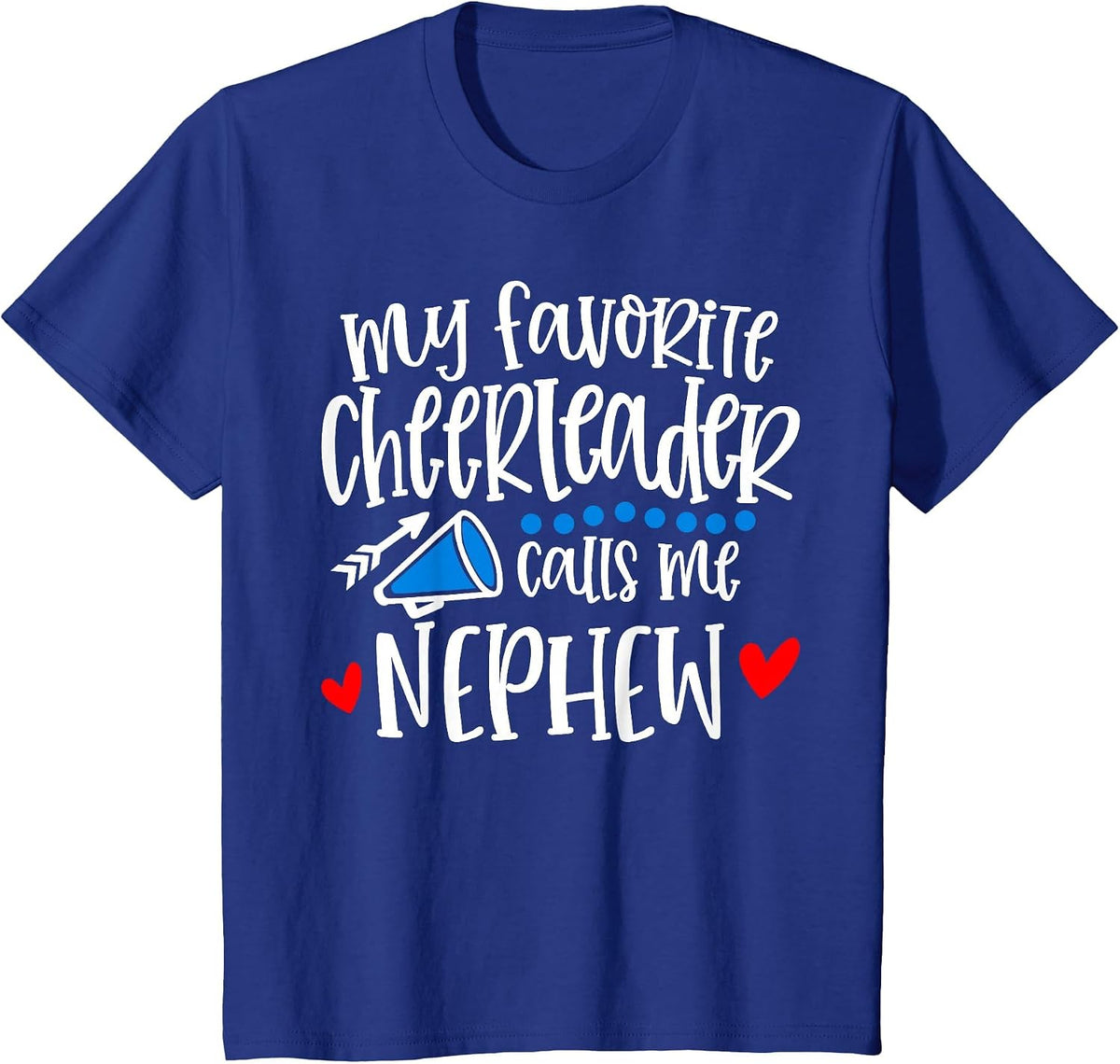 My Favorite Cheerleader Calls Me Nephew Funny Cheerleading T-Shirt - Royal Blue