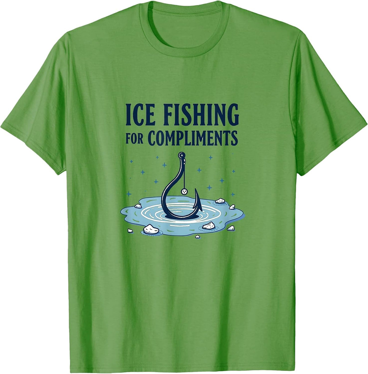 Ice Fishing For Compliments Humor Design T-Shirt - Grass Green