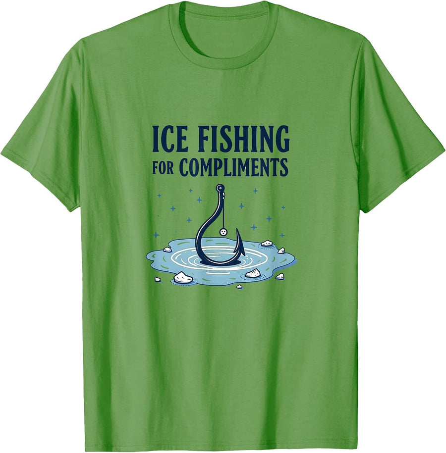 Ice Fishing For Compliments Humor Design T-Shirt - Grass Green
