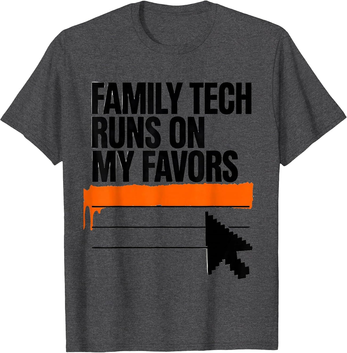 Family Tech Runs On My Favors Funny IT Support Tech Humor T-Shirt - Dark Heather Grey