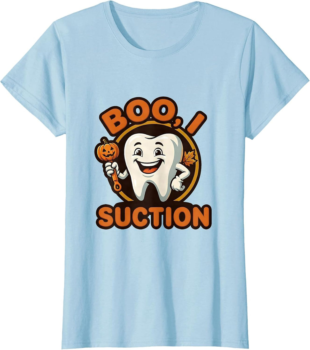 Women's Boo I Suction Funny Dental Hygienist Halloween Fall Humor T-Shirt - Baby Blue