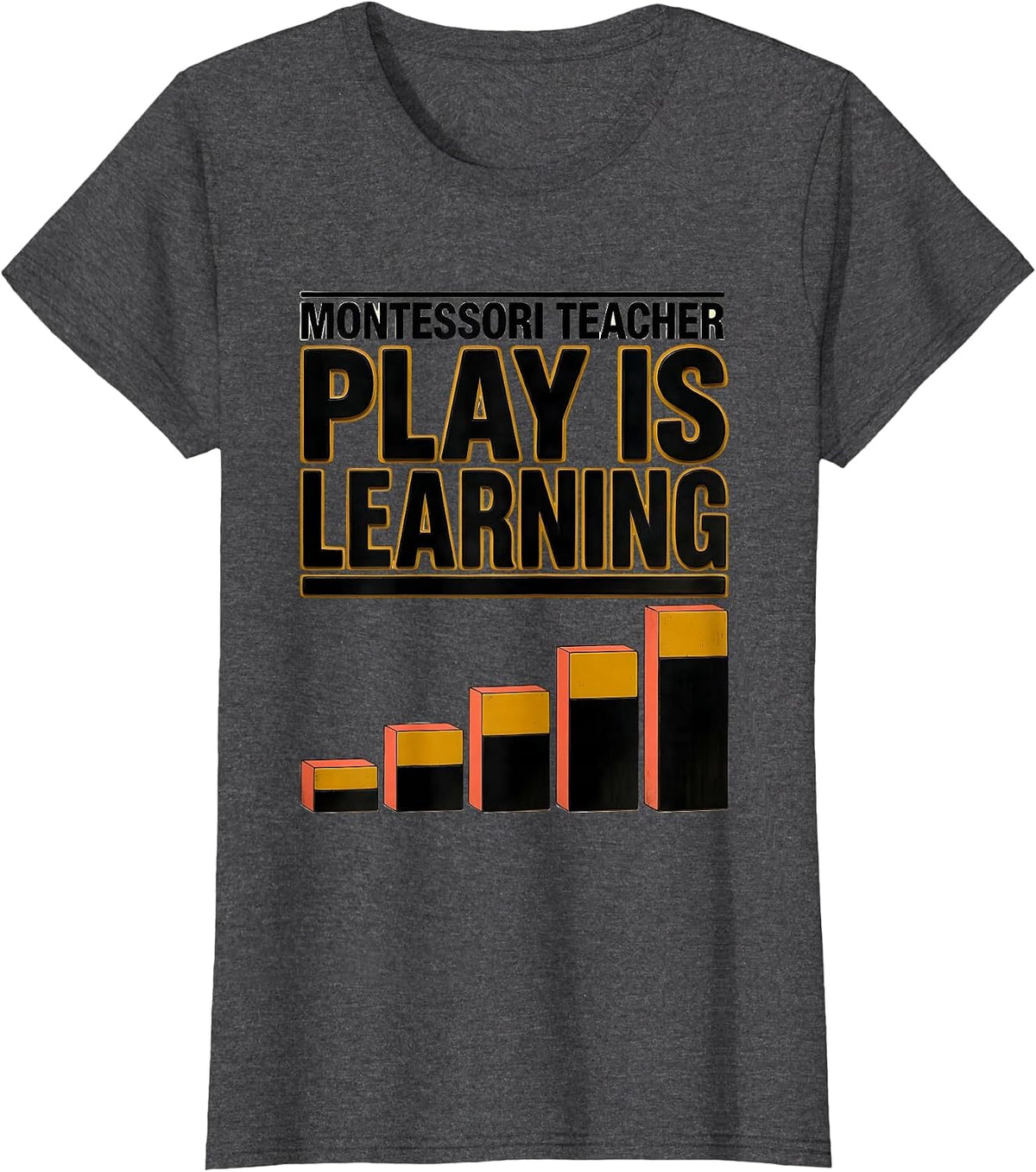 Women's Play Is Learning Montessori Teacher Preschool Educator T-Shirt - Dark Heather Grey
