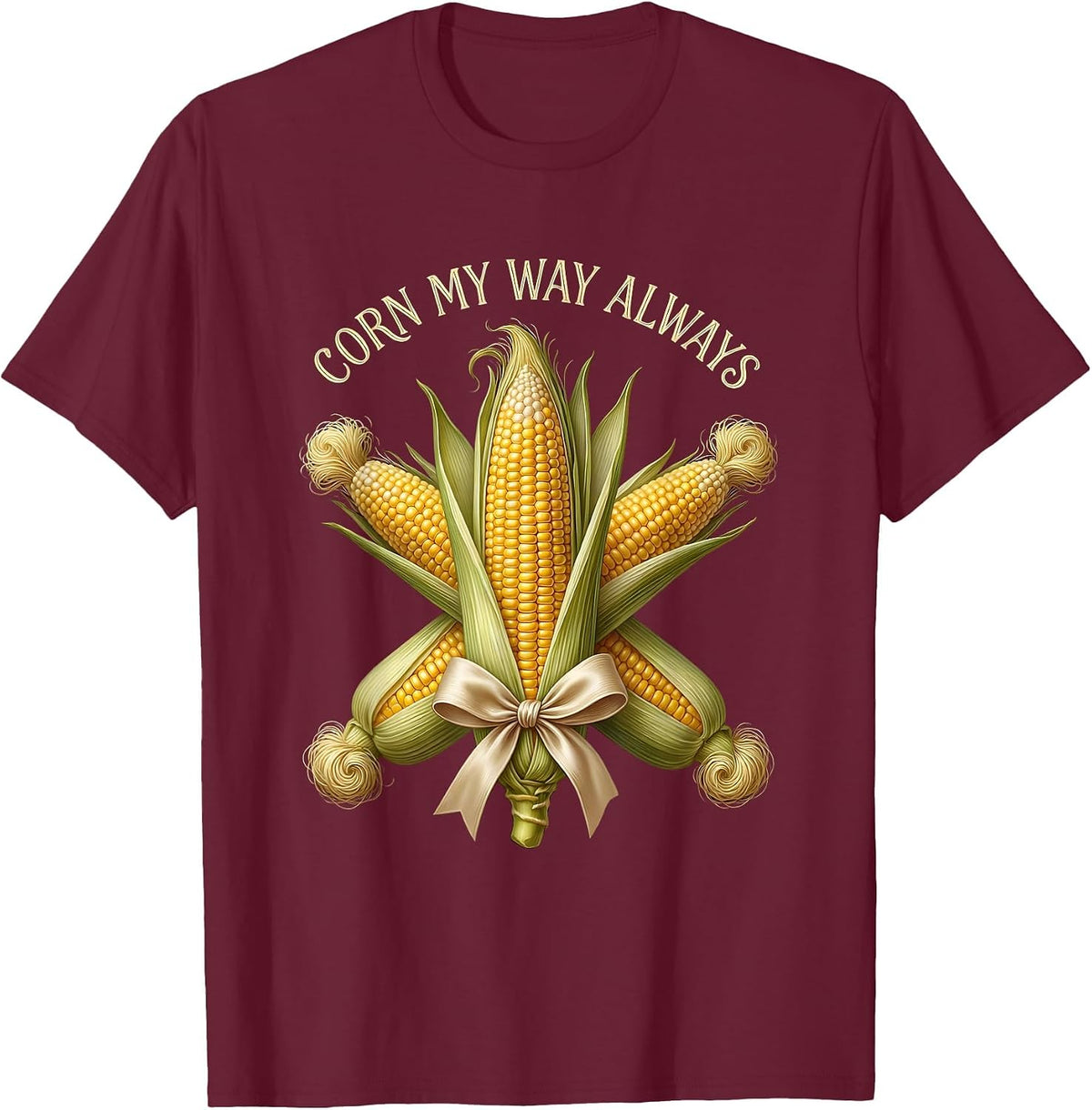 I Eat Corn The Long Way Funny Corn Lover Design T-Shirt - Burgundy