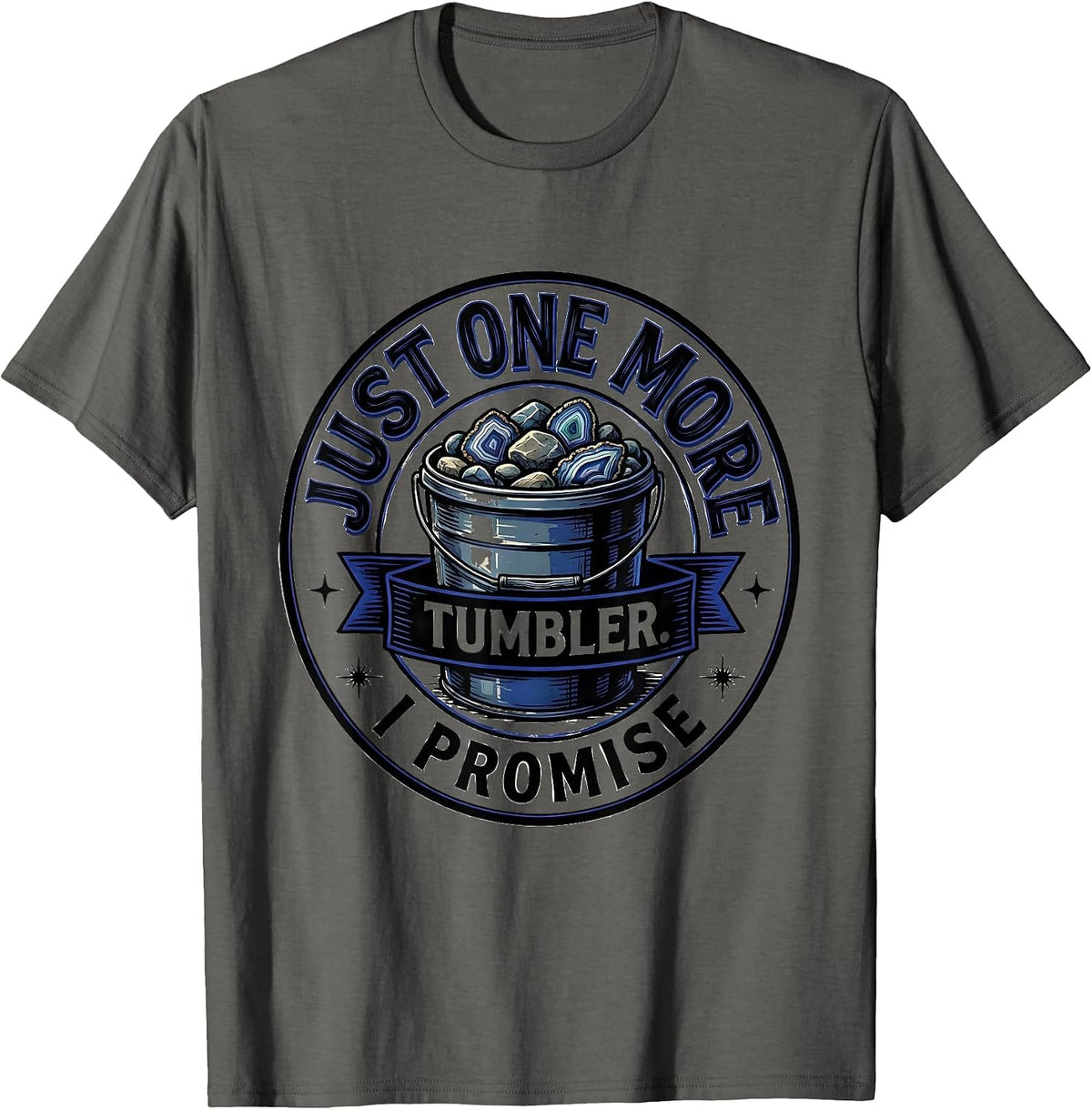 Just One More Tumbler I Promise Funny Rock Collector Geode T-Shirt - Asphalt Grey