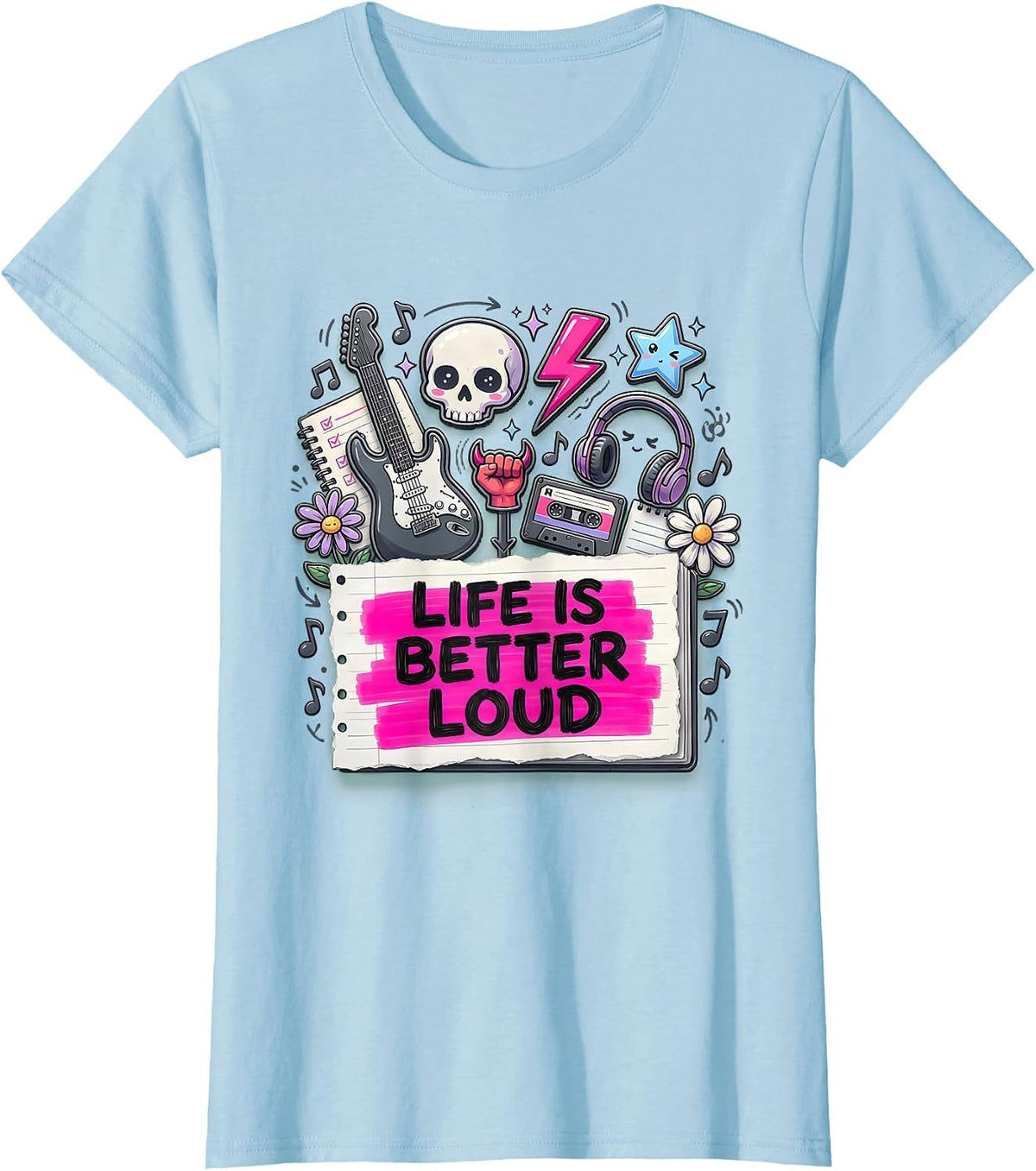 Life Is Better Loud Heavy Metal Graphic Design T-Shirt - Baby Blue