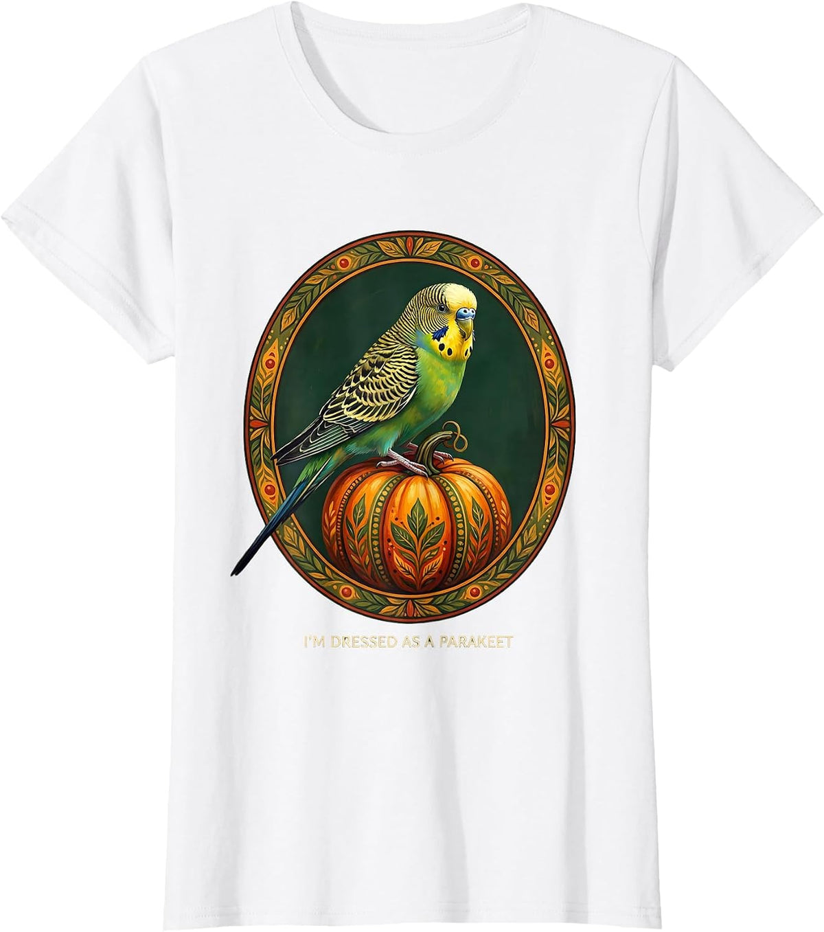 I'm Dressed As A Parakeet Funny Bird Costume Halloween Humor T-Shirt - White