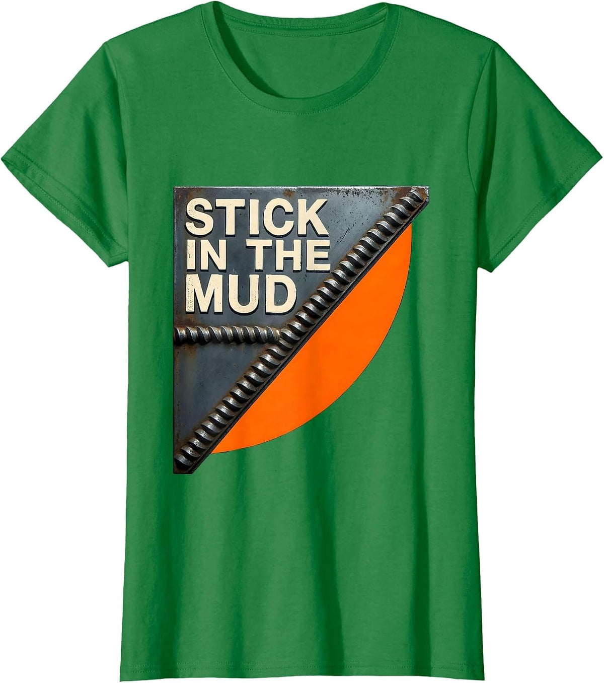 Women's Stick In The Mud Funny Welder Trade Pride Metal Worker Humor T-Shirt - Kelly Green