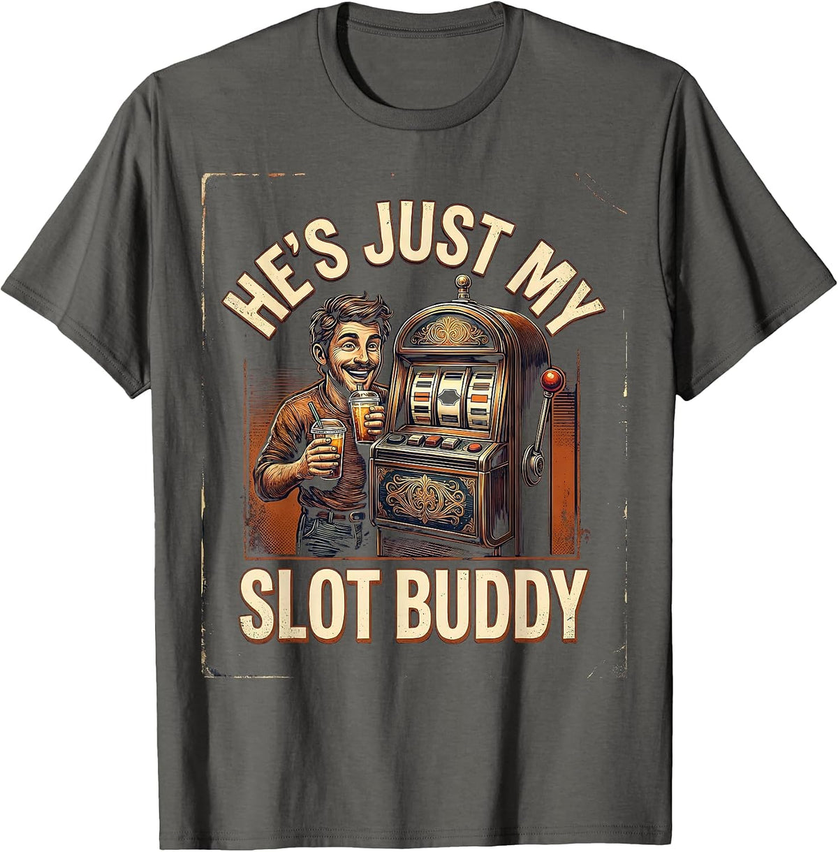 He's Just My Slot Buddy Vintage Casino Gambling Humor T-Shirt - Asphalt Grey